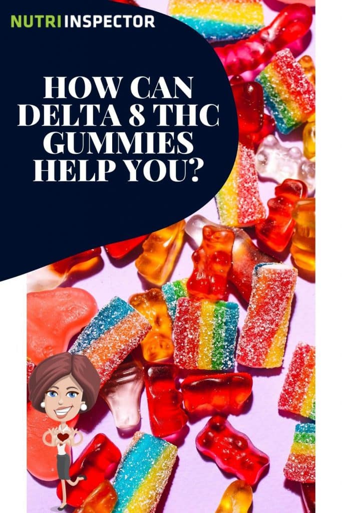 how can delta 8 thc gummies help you