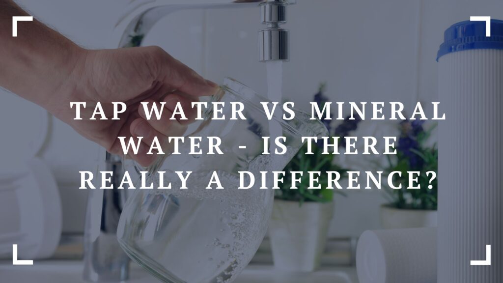 tap water vs mineral water is there really a difference