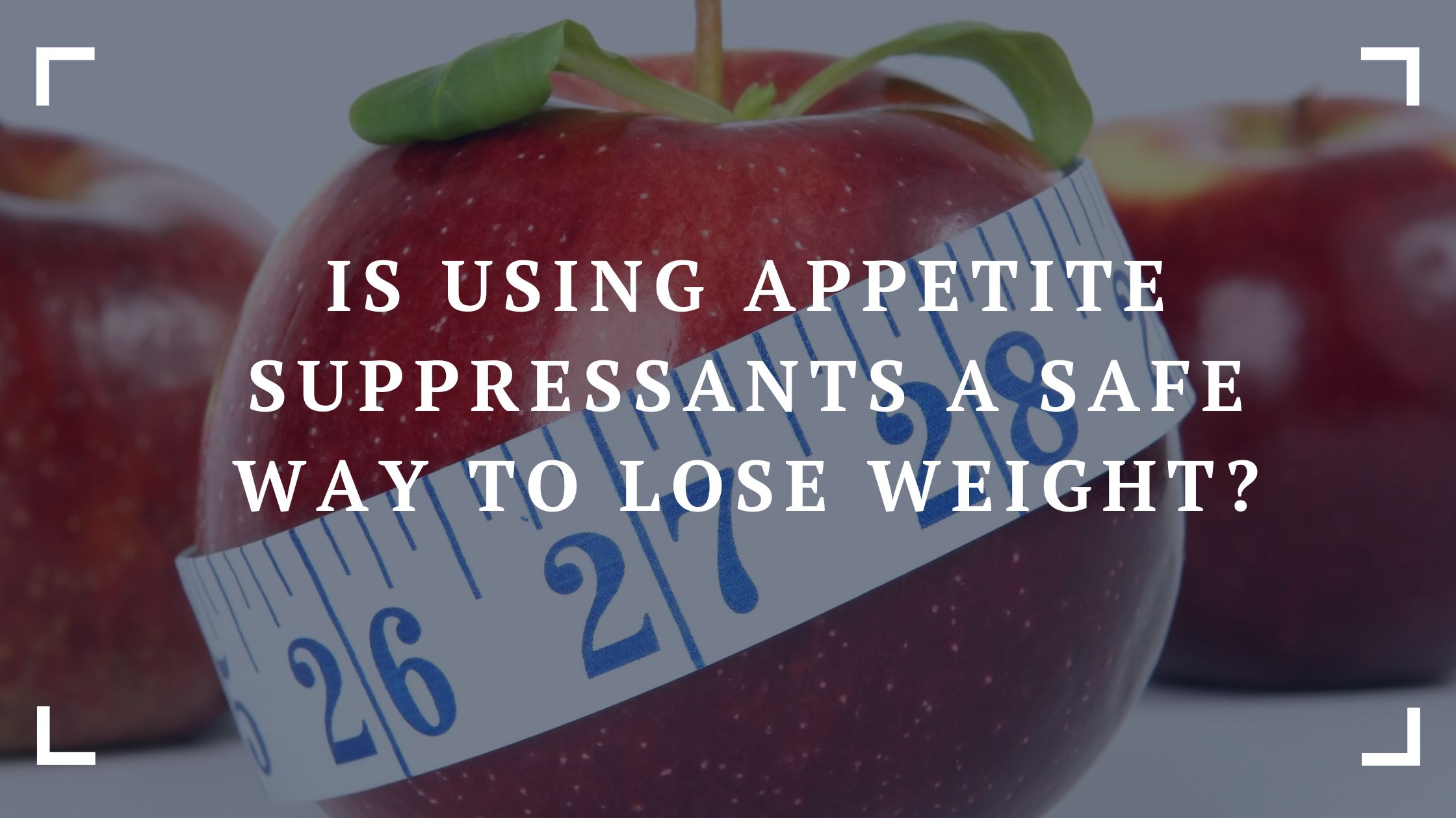 is using appetite suppressants a safe way to lose weight