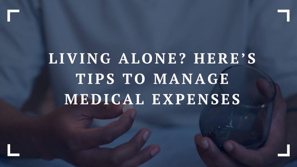 living alone here’s tips to manage medical expenses