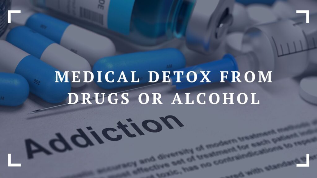 medical detox from drugs or alcohol