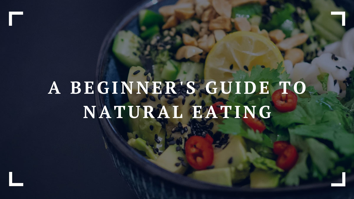 a beginners guide to natural eating