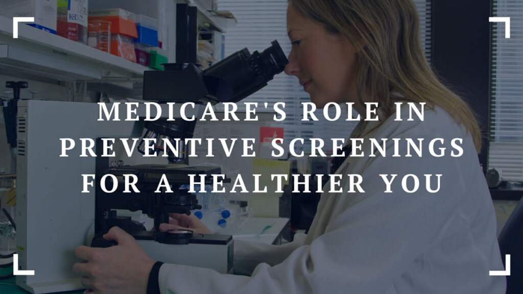 medicares role in preventive screenings for a healthier you