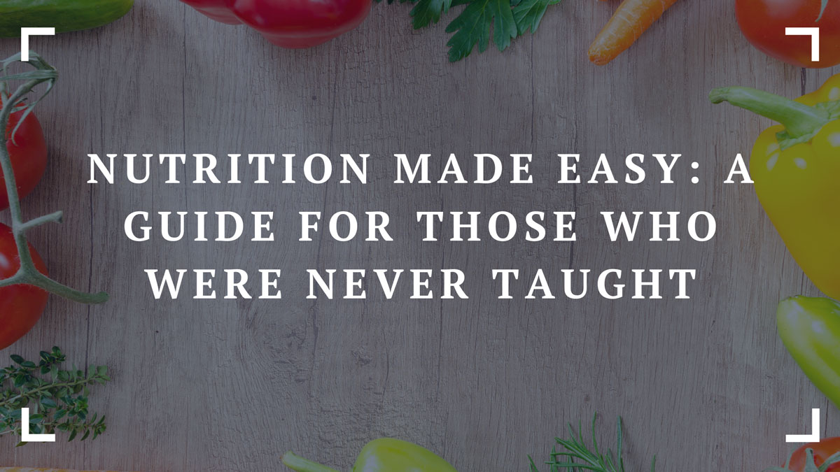 nutrition made easy a guide for those who were never taught