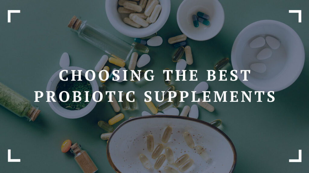 choosing the best probiotic supplements