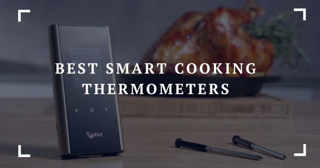 best smart cooking thermometers