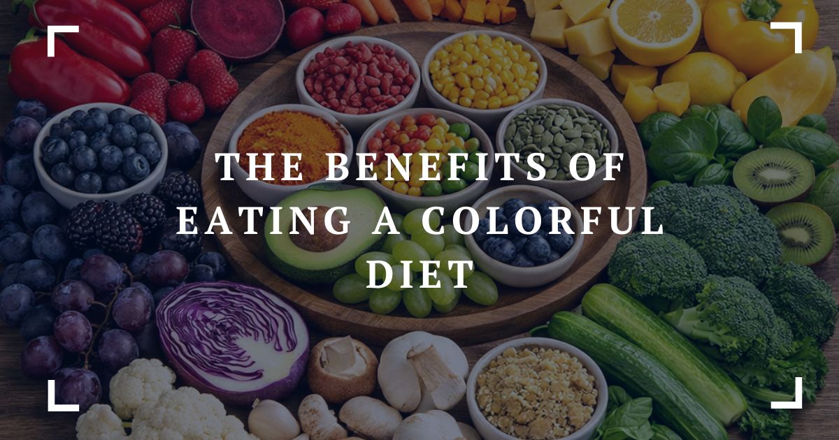 the benefits of eating a colorful diet